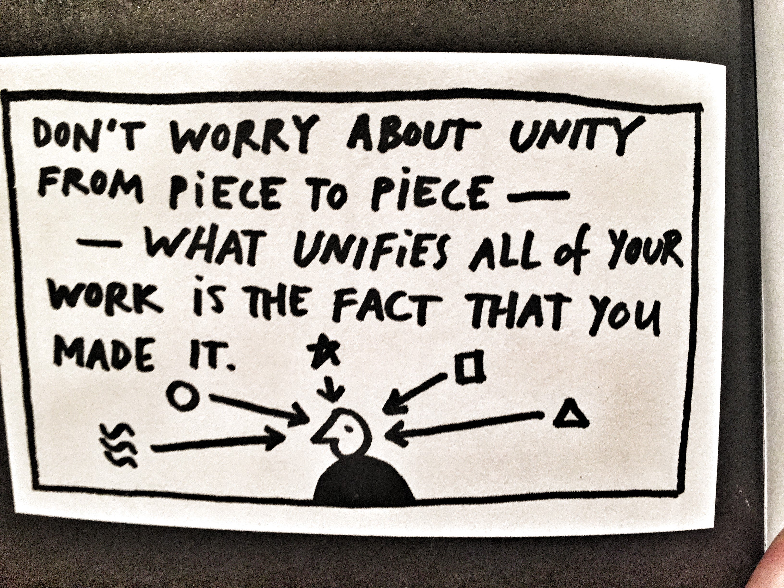 What Unifies All of Your Work is the Fact That You Made It.